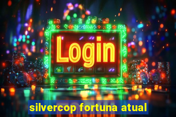 silvercop fortuna atual